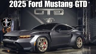 All New 2025 Ford Mustang GTD | 800HP Street-Legal | Debut | Design, SOUND & Technical Details