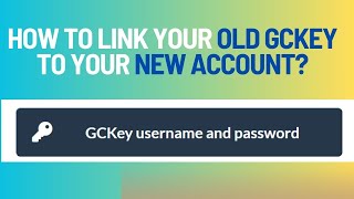 HOW TO LINK YOUR OLD GCKEY ACCOUNT TO A NEW ONE? | INTERNATIONAL STUDENTS IN CANADA