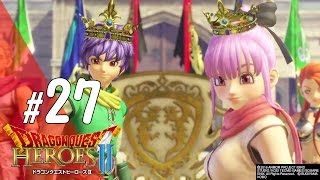 (PS4/DQH2)「＃27 - そして伝説へ…／ドラゴンクエストヒーローズII～双子の王と予言の終わり～」