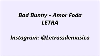 bad bunny amorfoda Letra