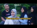 PEREMPUAN MISTERIUS~episode1