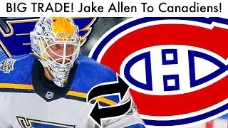 BIG TRADE! Jake Allen TRADED To Montreal Canadiens! (Blues/Habs Trades Rumor/Rumours News Talk 2020)