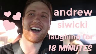 18 minutes of Andrew Siwicki laughing