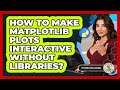 How To Make Matplotlib Plots Interactive Without Libraries? - Python Code School