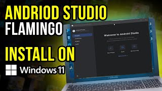 How to Install Android Studio Flamingo on Windows 11 (Updated 2025)