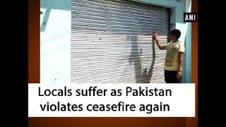 Locals suffer as Pakistan violates ceasefire again - Jammu and Kashmir News