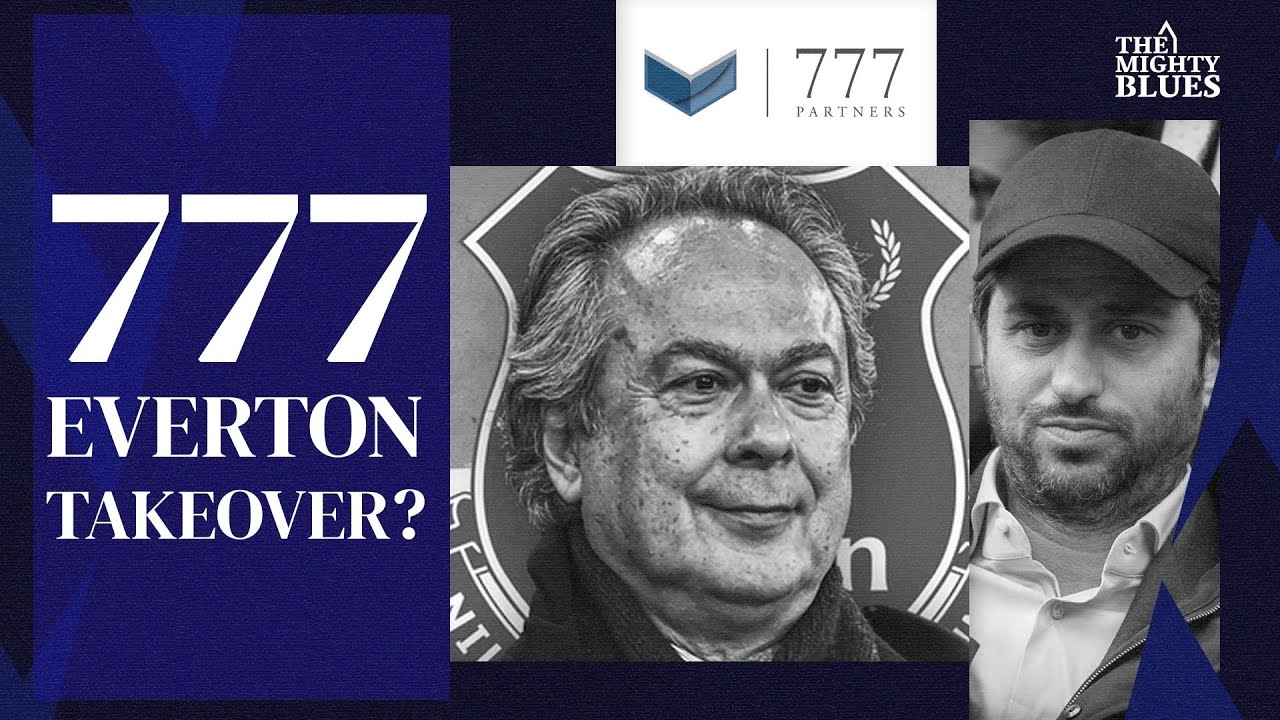 777 'CLOSE' TO FULL TAKEOVER OF EVERTON FOOTBALL CLUB! Latest Everton ...