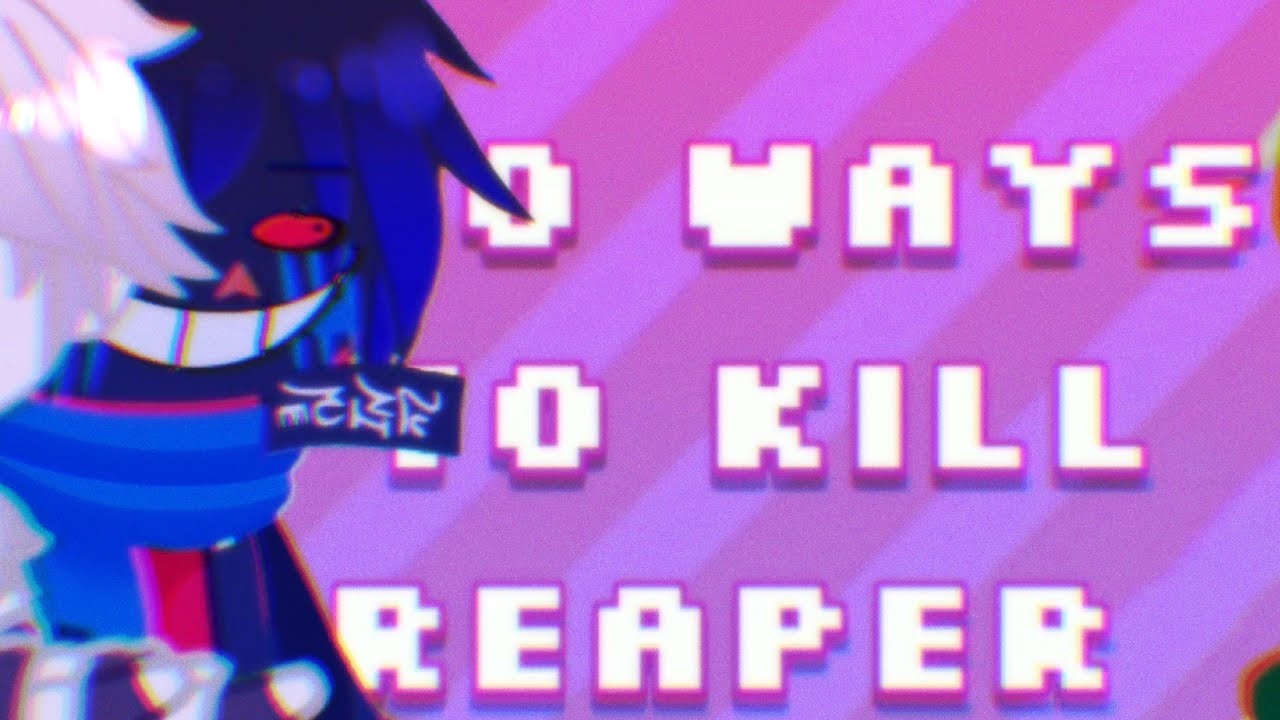 10 Ways To Kill Reaper ||UNDERTALE AUs||GachaClub|| - YouTube