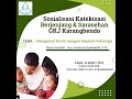 SOSIALISASI KATEKISASI BERJENJANG DAN SARASEHAN , 14 MARET 2024 | GKJ KARANGBENDO