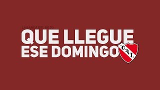 YO SOLO QUIERO QUE LLEGUE ESE DOMINGO - La Banda Del Rojo (Independiente)