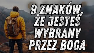 9 ZNAKÓW, ŻE JESTEŚ WYBRANY PRZEZ BOGA