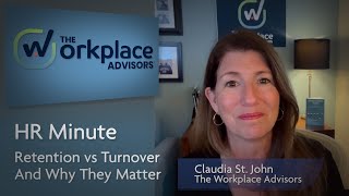 Employee Retention vs Turnover and Why They Matter - HR Minute with The Workplace Advisors