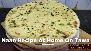 Tawa Naan Recipe Naan without Tandoor - Naan Recipe With Modify Experience