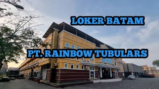 PT.RAINBOW TUBULARS LOWONGAN KERJA BATAM HARI INI IKLAN KOTA BATAM