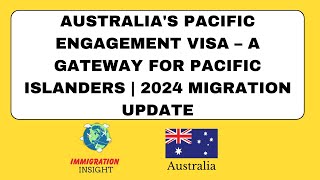 Australia's Pacific Engagement Visa – A Gateway for Pacific Islanders | 2024 Migration Update