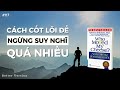 Cách cốt lõi để ngừng suy nghĩ quá nhiều | Sách Ai lấy miếng phomat của tôi