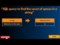 SQL Interview Questions : SQL query to find the Total count of Spaces in a string #sqlinterview