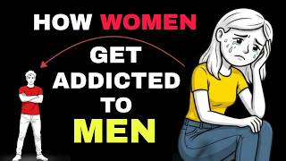 How Women Get Addicted To Men — The Hidden Psychology Nobody Explains