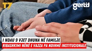 I ndau 9 vjet dhuna në familje - Ribashkimi nënë e vajza pa ndihmë institucionale | T7