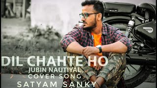 Dil Chahte Ho | Satyam Singh Sanky I  Latest Hindi Cover 2020 | Jubin Nautiyal