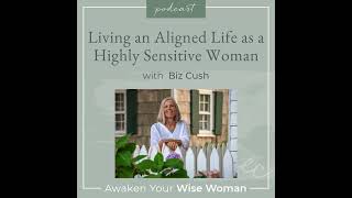 Living an Aligned Life as a Highly Sensitive Woman