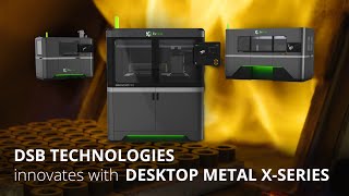 DSB Technologies Drives Metal Binder Jetting into Production with Desktop Metal X-Series Lineup