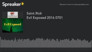 Evil Exposed 2016 0701