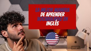 LA MEJOR MANERA DE APRENDER VOCABULARIO EN INGLÉS