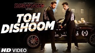Toh Dishoom Video Song: Dishoom | John Abraham, Varun Dhawan |Pritam, Raftaar, Shahid Mallya
