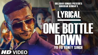 'One Bottle Down' Full Song with LYRICS | Yo Yo Honey Singh | T-SERIES