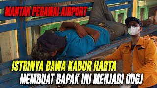 MIRIS SEMUA HARTA DIBAWA KABUR ISTRI ! BAPAK INI STRESS JADI ODGJ SAMPE TIDUR DI HALTE PINGGIR JALAN