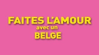 Faites l'amour avec un belge !