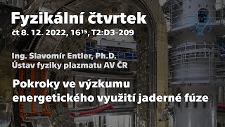 dr. S. Entler: Pokroky ve výzkumu energetického využití jaderné fúze [Fyz. čtvrtek, FEL ČVUT]