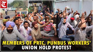 Members of PRTC, PUNBUS workers' union hold protest in support of their demands in Jalandhar