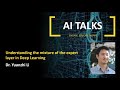 AI Talks | Understanding the mixture of the expert layer in Deep Learning | MBZUAI