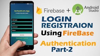 Login & Register Android App Using Firebase | Android Studio Authentication Tutorials | Part 2/4
