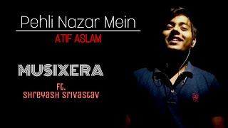 Pehli Nazar Mein | Unplugged Short Cover ft. Shreyash Srivastav | MUSIXERA | Atif Aslam