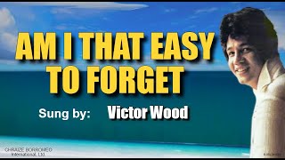 AM I THAT EASY TO FORGET - Victor Wood (with Lyrics)