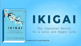 IKIGAI Audiobook - The Japanese Secret to a Long & Happy Life By Hector Garcia | Complete Audiobook