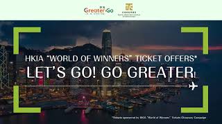 GreaterGo | “World of Winners” Buy-One-Get-One Round Trip tickets to Hong Kong (short)