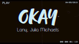 Lany, Julia Michael - Okay (Unofficial Lyrics)