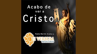 Acabo de Ver a Cristo