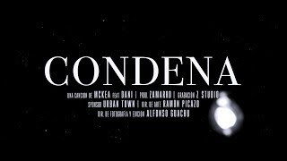 MCKEA - CONDENA FT DANI (PROD ZAMARRO PROD) | VIDEOCLIP