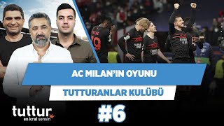 AC Milan’ın hastasıyım | Serdar Ali Çelikler & Ilgaz Çınar & Yağız S. | Tutturanlar Kulübü #6