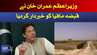 Prime Minister Imran Khan's Warning To Land Grabbers | Dawn News
