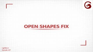 LightBurn Open Shapes Fix | Find & Close Paths Fast 107