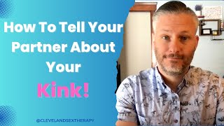 How To Tell Your Partner About Your Kink!
