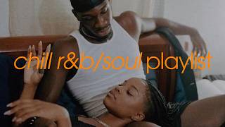 chill r&b/soul playlist - picked by listeners [pt 2]