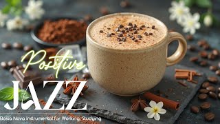 Morning Coffee Jazz 💡 Positive Bossa Nova Instrumental for Working, Studying & Great Moods.