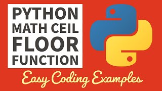 Python - Ceil() Floor() Math Method Code Practice